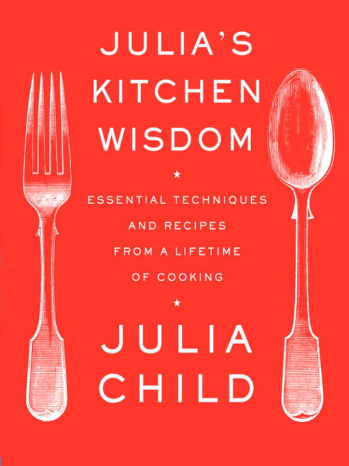 Title details for Julia's Kitchen Wisdom by Julia Child - Wait list